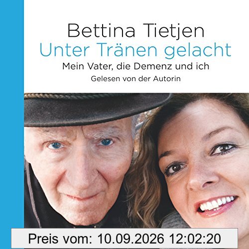 Unter Tränen gelacht: Mein Vater, die Demenz und ich: 8 CDs