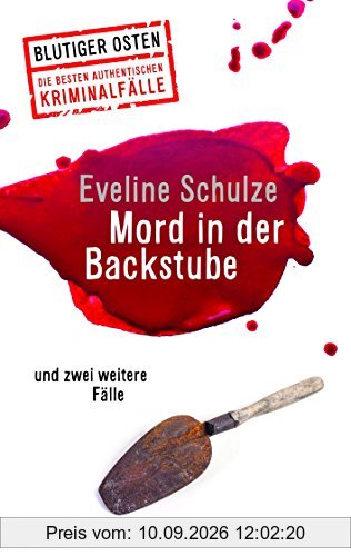 Mord in der Backstube: und zwei weitere Fälle (Blutiger Osten)