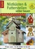 Nistkästen und Futterstellen selber bauen: Mit bebilderten Schritt-für-Schritt-Anleitungen