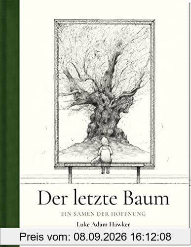 Der letzte Baum: Ein Samen der Hoffnung | ein mutmachendes Bilderbuch zum Thema Natur vom Sunday Times-Bestseller-Autor Luke Adam Hawker | Eindrucksvoll gezeichnet und eindringlich geschrieben