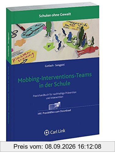 Mobbing-Interventions-Teams in der Schule: Praxishandbuch für nachhaltige Prävention und Intervention in der Schule