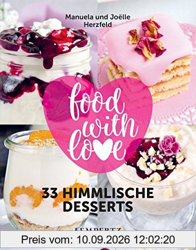 food with love - 33 himmlische Desserts: Rezepte mit dem Thermomix© (Kochen mit dem Thermomix®)
