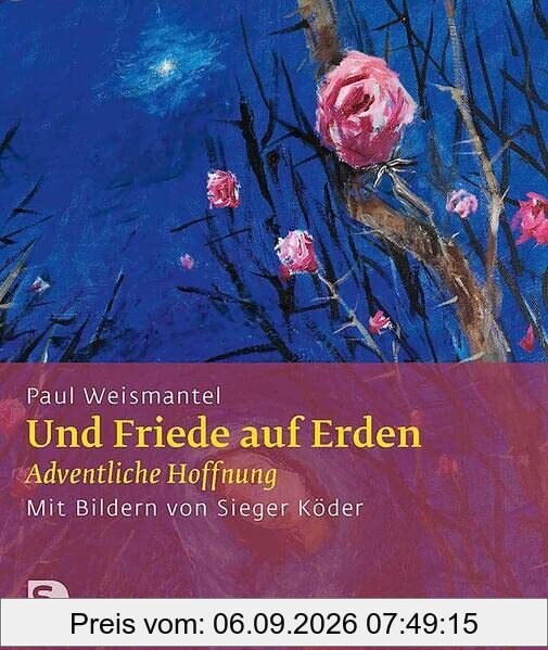 Und Friede auf Erden: Adventliche Hoffnung. Mit Bildern von Sieger Köder