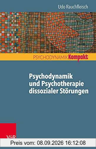 Psychodynamik und Psychotherapie dissozialer Störungen (Psychodynamik kompakt)