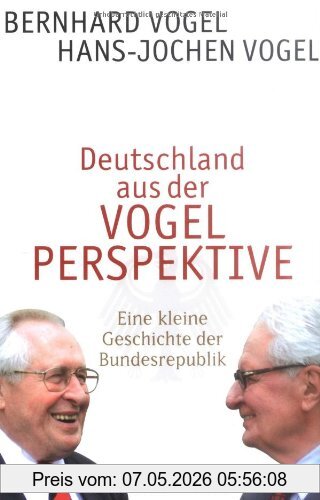 Bernhard Vogel Deutschland Aus Der Vogel Perspektive, Eine Kleine Geschichte Der Bundesrepublik