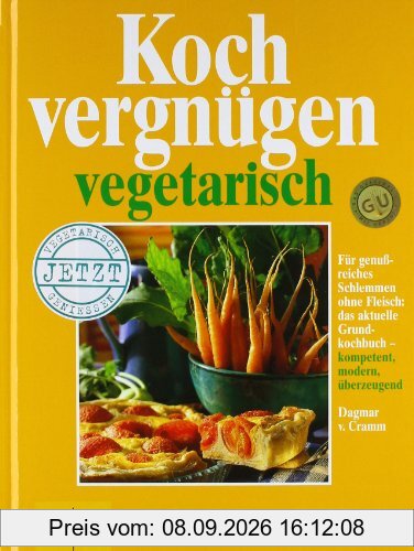 Kochvergnügen vegetarisch: Für genußreiches Schlemmen ohne Fleisch: das aktuelle Grundkochbuch, kompetent, modern, überzeugend. Vielfalt wie noch nie