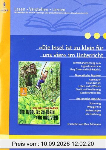 »Die Insel ist zu klein für uns vier« im Unterricht: Lehrerhandreichung zum Jugendroman von Gery Greer und Bob Ruddick (Klassenstufe 5-7, mit ... (Beltz Praxis / Lesen - Verstehen - Lernen)