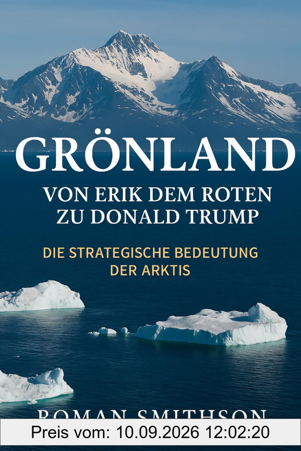 Grönland: Von Erik dem Roten zu Donald Trump: Die strategische Bedeutung der Arktis (Epizentren der Weltpolitik, Band 1)