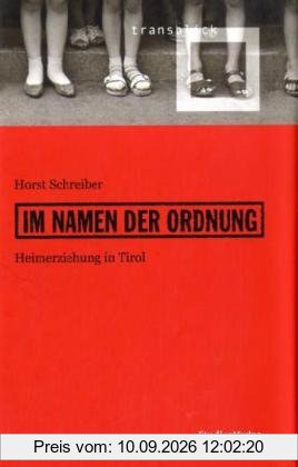 Im Namen der Ordnung. Heimerziehung in Tirol