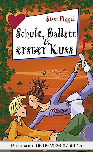 Schule, Ballett und erster Kuss aus der Reihe Freche Mädchen - freche Bücher