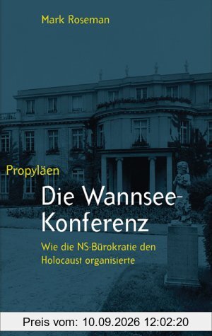 Die Wannsee-Konferenz. Wie die NS-Bürokratie den Holocaust organisierte