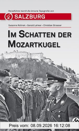 Im Schatten der Mozartkugel. Reiseführer durch Salzburgs braune Topografie von Salzburg