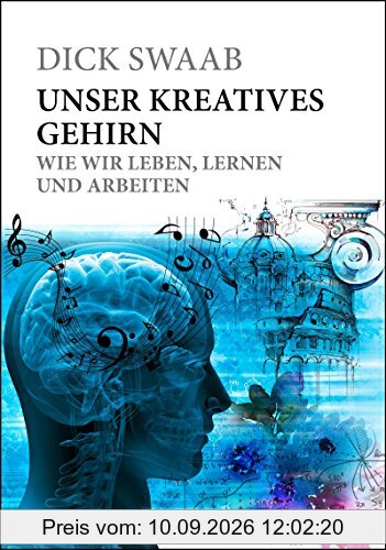 Unser kreatives Gehirn: Wie wir leben, lernen und arbeiten