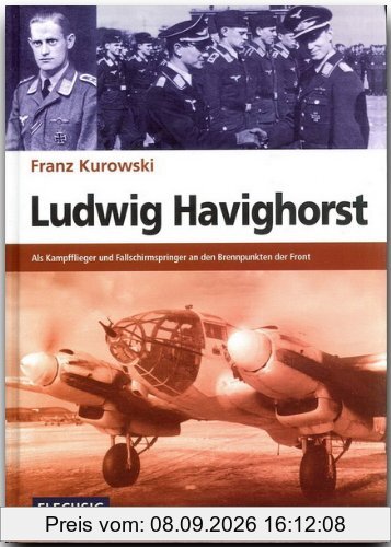Ludwig Havighorst: Als Kampfflieger und Fallschirmspringer an den Brennpunkten der Front