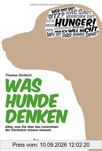 Was Hunde denken: Alles, was Sie über das Innenleben der Vierbeiner wissen müssen