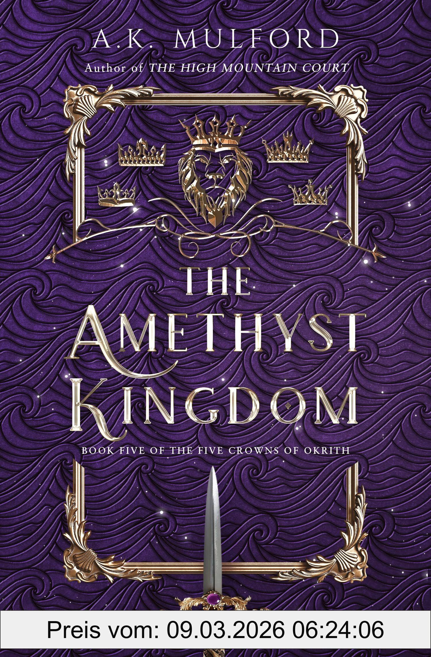 A.K. Mulford The Amethyst Kingdom, The Spellbinding Final Novel In The Five Crowns Of Okrith Series
