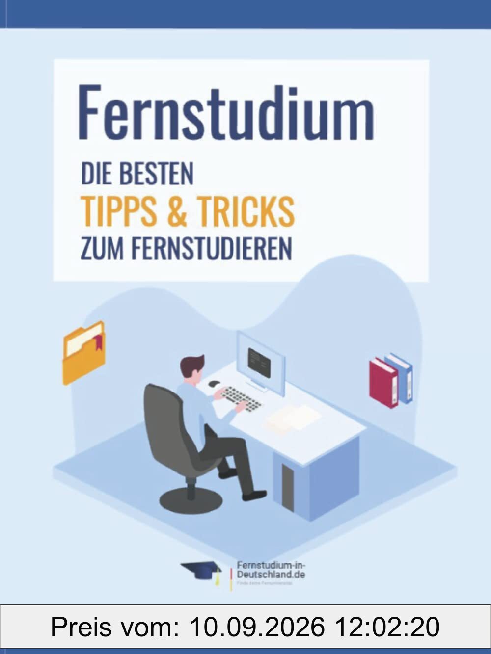 Fernstudium: Die besten Tipps & Tricks zum Fernstudieren für Bachelor, Master & Weiterbildungen inkl. Kosten sparen & steuerlich absetzen (berufsbegleitend)
