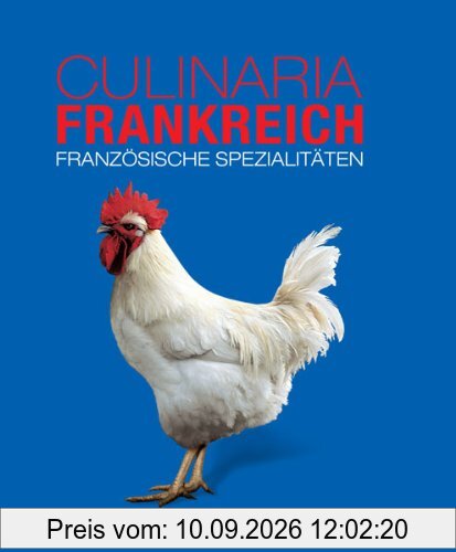 Culinaria Frankreich: Französische Spezialitäten