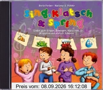 Sing, klatsch und spring: Lieder zum Singen, Bewegen, Klatschen, Stampfen und einfach Zuhören