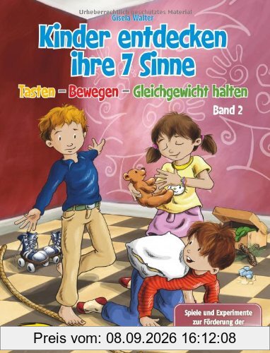 Kinder entdecken ihre 7 Sinne (Bd.2): Tasten - Bewegen - Gleichgewicht halten Spiele und Experimente zur Förderung der Sinneswahrnehmung