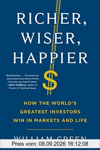 Richer, Wiser, Happier: How the World's Greatest Investors Win in Markets and Life