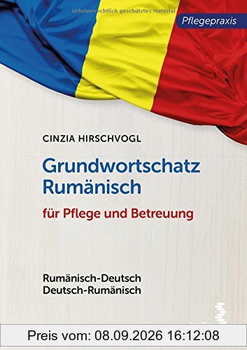 Grundwortschatz Rumänisch für Pflege und Betreuung: Rumänisch-Deutsch/Deutsch-Rumänisch