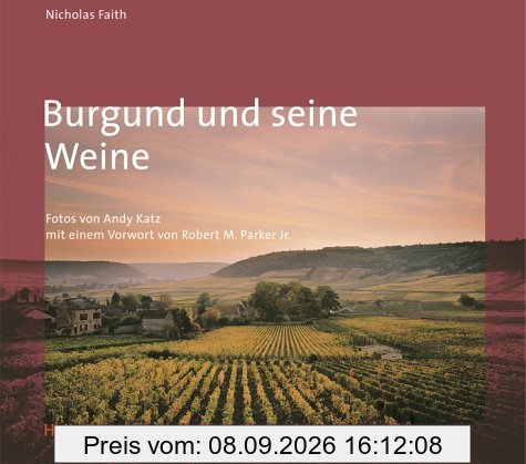 Burgund und seine Weine (Klassische Weinregionen)
