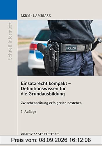 Einsatzrecht kompakt - Definitionswissen für die Grundausbildung: Zwischenprüfung erfolgreich bestehen (Schnell informiert)
