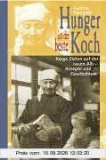 Hunger ist der beste Koch. Karge Zeiten auf der rauen Alb - Rezepte und Geschichten.
