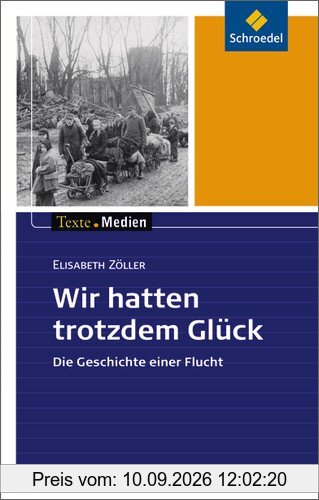 Texte.Medien: Elisabeth Zöller: Wir hatten trotzdem Glück: Textausgabe mit Materialien