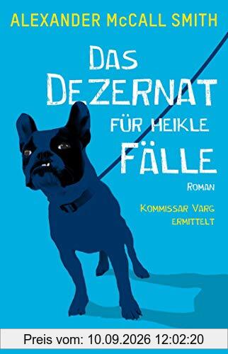 Das Dezernat für heikle Fälle: Roman. Kommissar Varg ermittelt (Ulf Wolf Varg, Band 1)