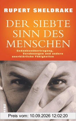 Der Siebte Sinn des Menschen. Gedankenübertragung, Vorahnungen und andere unerklärliche Fähigkeiten