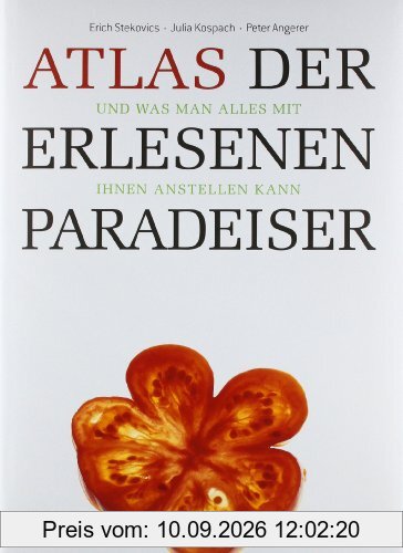 Atlas der erlesenen Paradeiser. und was man alles mit ihnen anstellen kann