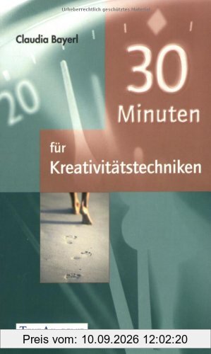 30 Minuten für Kreativitätstechniken (30-Minuten-Reihe)