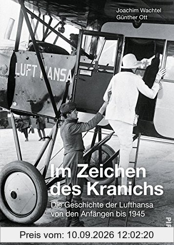 Im Zeichen des Kranichs: Die Geschichte der Lufthansa von den Anfängen bis 1945