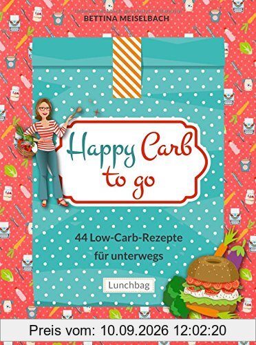 Happy Carb to go: 44 Low-Carb-Rezepte für unterwegs