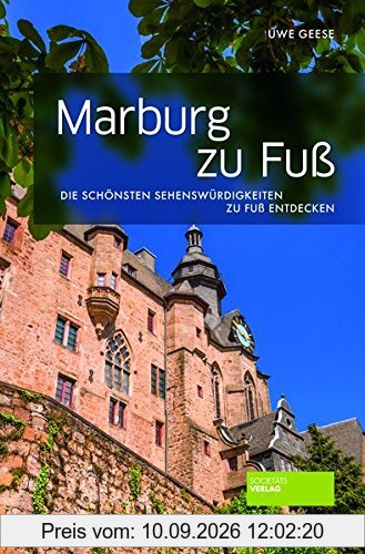Marburg zu Fuß: Die schönsten Sehenswürdigkeiten zu Fuß entdecken