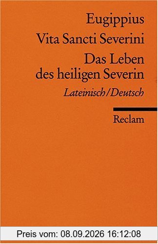 Vita Sancti Severini /Das Leben des heiligen Severin: Lat. /Dt
