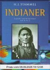 Indianer. Legende und Wirklichkeit von A- Z. Leben - Kampf - Untergang