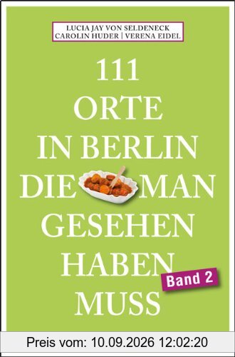 111 Orte in Berlin, die man gesehen haben muss. Band 2