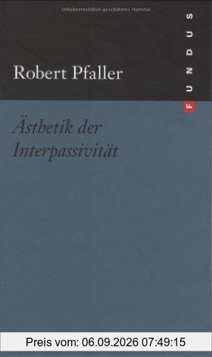 Ästhetik der Interpassivität. FUNDUS Bd. 175