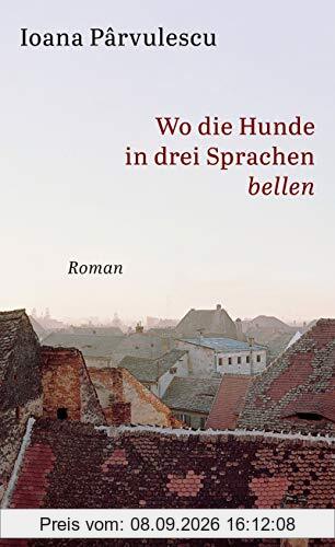 Wo die Hunde in drei Sprachen bellen: Roman