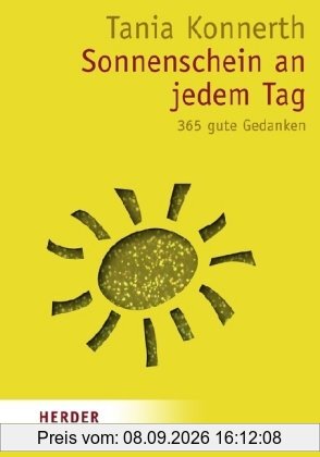Sonnenschein an jedem Tag: 365 gute Gedanken (HERDER spektrum)