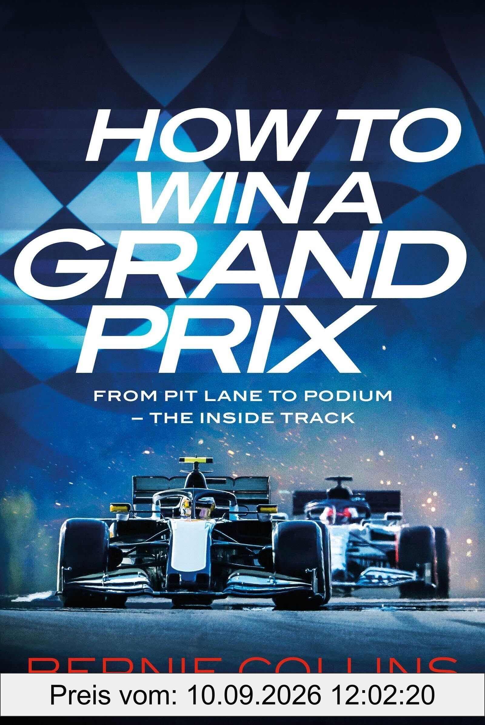 How to Win a Grand Prix: From Pit Lane to Podium - the Inside Track