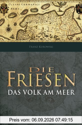 Die Friesen: Das Volk am Meer