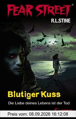 Fear Street. Blutiger Kuss: Die Liebe deines Lebens ist der Tod
