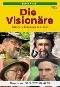 Die Visionäre: Ist unsere Erde noch zu retten?