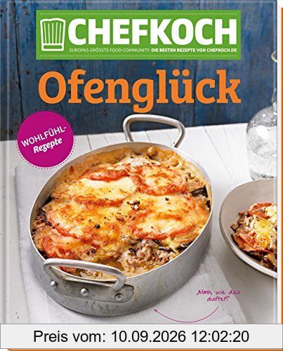 Chefkoch Ofenglück: Europas größte Food-Community: Die besten Rezepte von Chefkoch.de