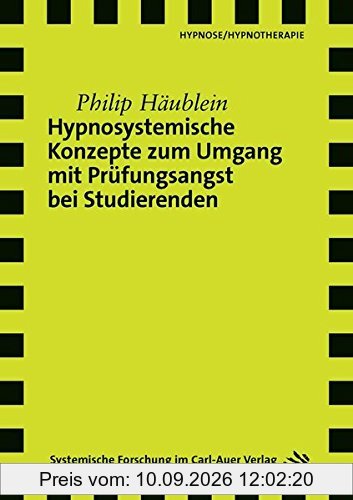 Hypnosystemische Konzepte zum Umgang mit Prüfungsangst bei Studierenden (Verlag für systemische Forschung)