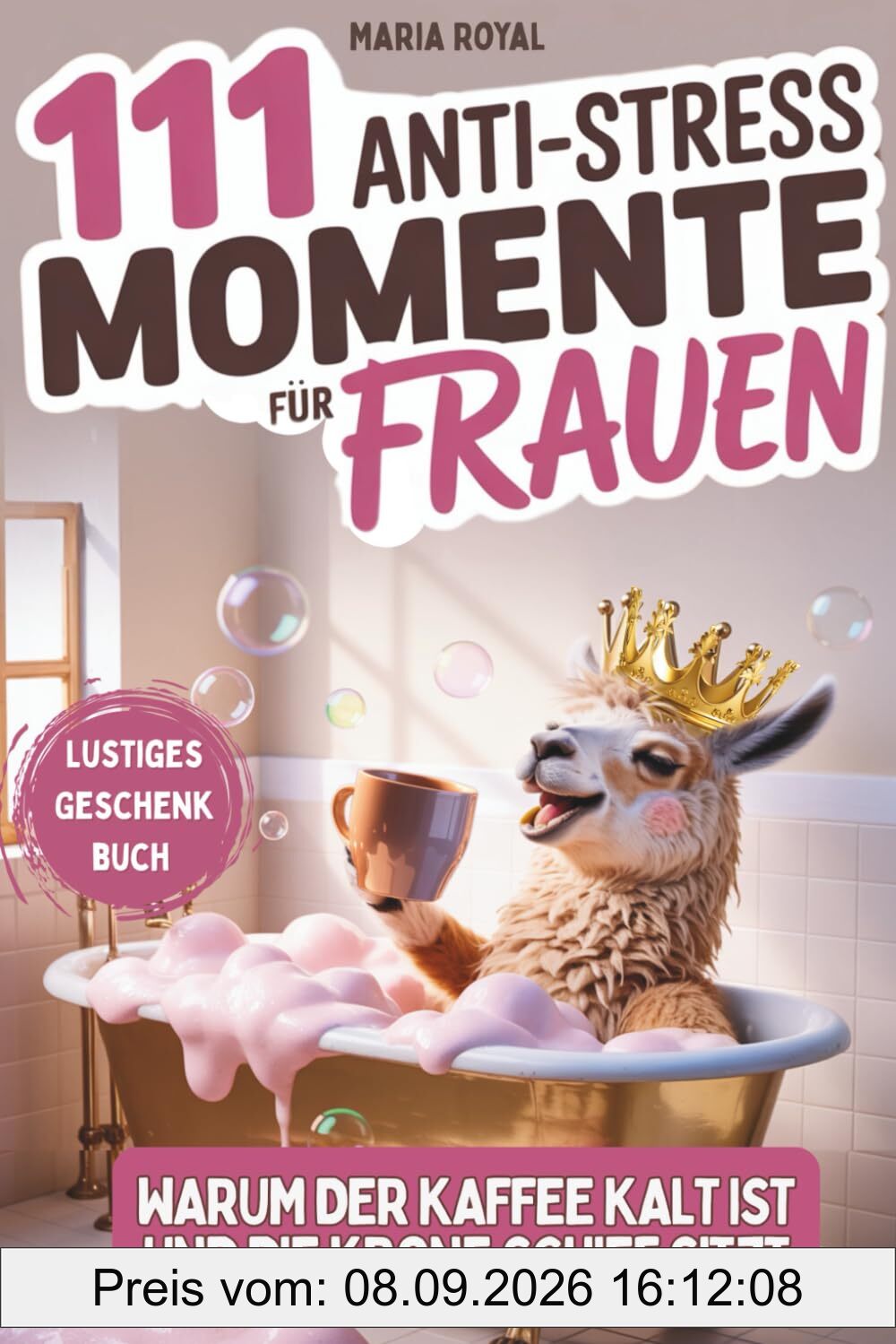 111 Anti-Stress Momente: Warum der Kaffee Kalt ist und die Krone schief sitzt